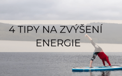 4 tipy na zvýšení životní energie