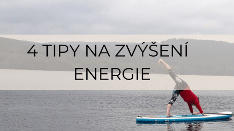 4 tipy na zvýšení životní energie